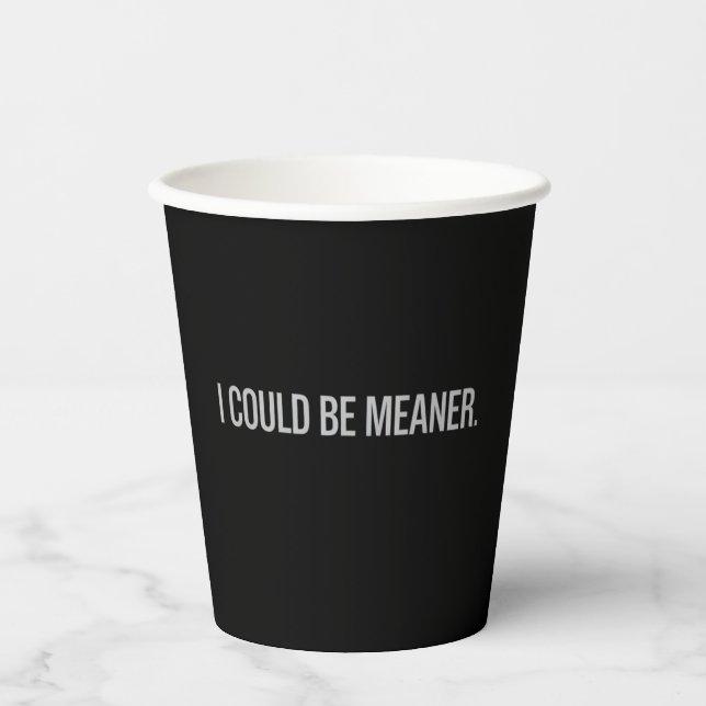 I Could Be Meaner Paper Cups (Front)