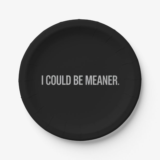I Could Be Meaner Paper Plate (Front)