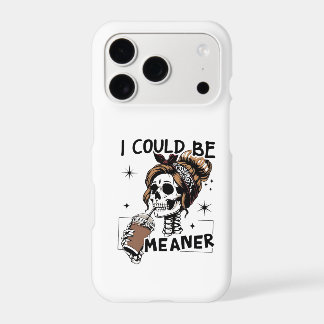 I Could Be Meaner Phone case, Funny Humor