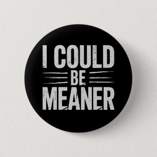 I Could Be Meaner Retro Vintage 6 Cm Round Badge