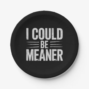 I Could Be Meaner Retro Vintage Paper Plate
