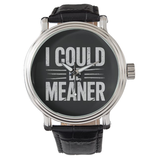 I Could Be Meaner Retro Vintage Watch (Front)