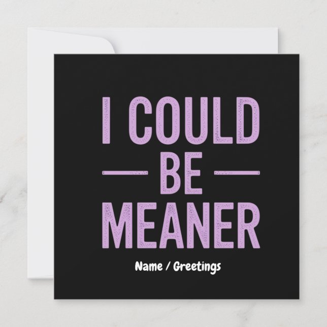 "I Could Be Meaner" Vintage Retro Meme  Invitation (Front)
