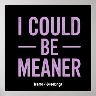 "I Could Be Meaner" Vintage Retro Meme Poster