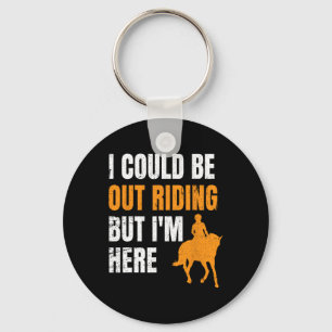 I Could Be Out Riding But Im Here Funny Horseback Key Ring