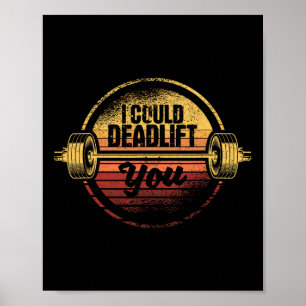 I Could Deadlift You Funny Deadlifting Gym Fitness Poster