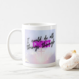 I could do all things... coffee mug