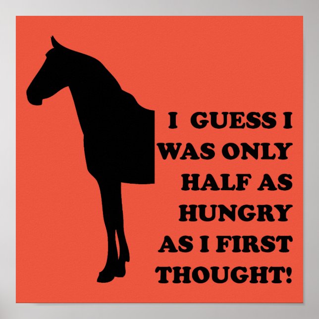 I Could Eat A Horse Funny Poster Sign (Front)