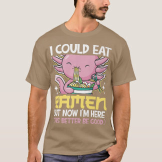 I Could Eat Ramen Japanese Noodles Axolotl 202 T-Shirt