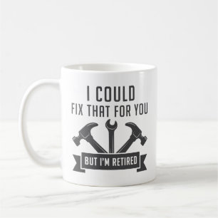 I Could Fix That For You Coffee Mug
