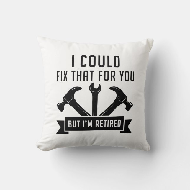 I Could Fix That For You Cushion (Front)