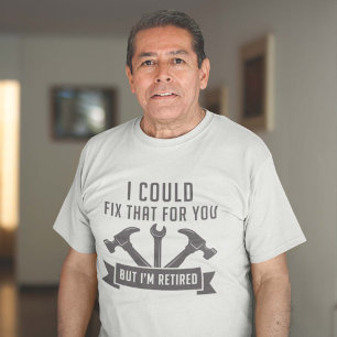 I Could Fix That For You T-Shirt