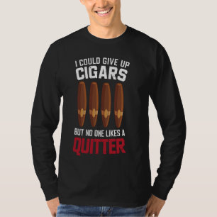 I Could Give Up Cigars Tobacco Cigarette Smoker Ci T-Shirt