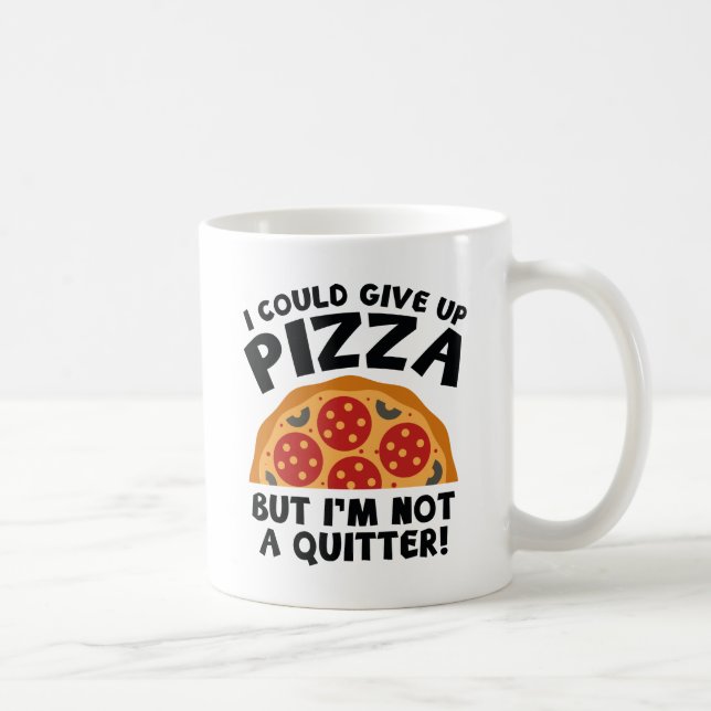I Could Give Up Pizza Coffee Mug (Right)