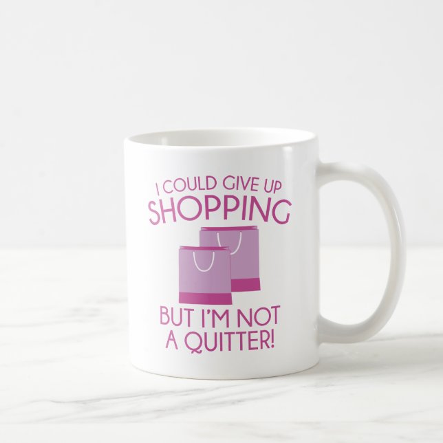 I Could Give Up Shopping Coffee Mug (Right)