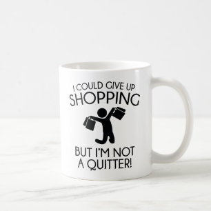 I Could Give Up Shopping Coffee Mug