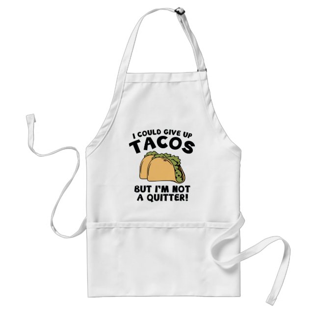 I Could Give Up Tacos Standard Apron (Front)
