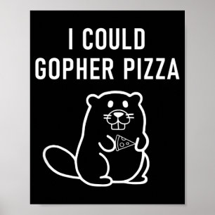 I Could Gopher Zza Funny Puns Jokes Sarcastic  Poster