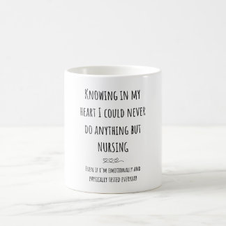 “I could never do anything but nursing” Mug