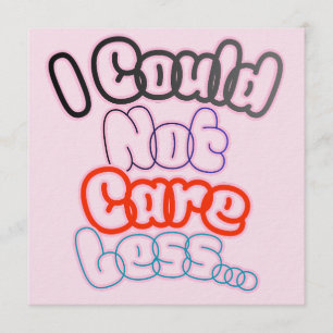 I Could Not Care Less... Invitation