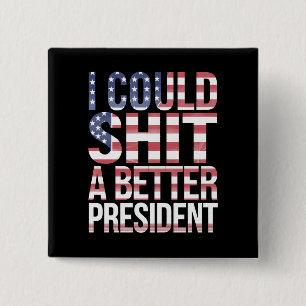 I Could Shirt A Better President Anti Trump 15 Cm Square Badge
