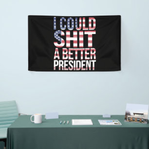 I Could Shirt A Better President Anti Trump  Banner