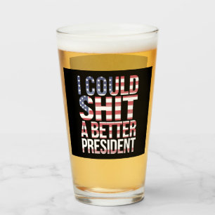 I Could Shirt A Better President Anti Trump  Glass
