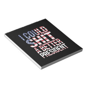 I Could Shirt A Better President Anti Trump Notepad