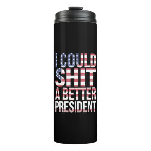 I Could Shirt A Better President Anti Trump  Thermal Tumbler