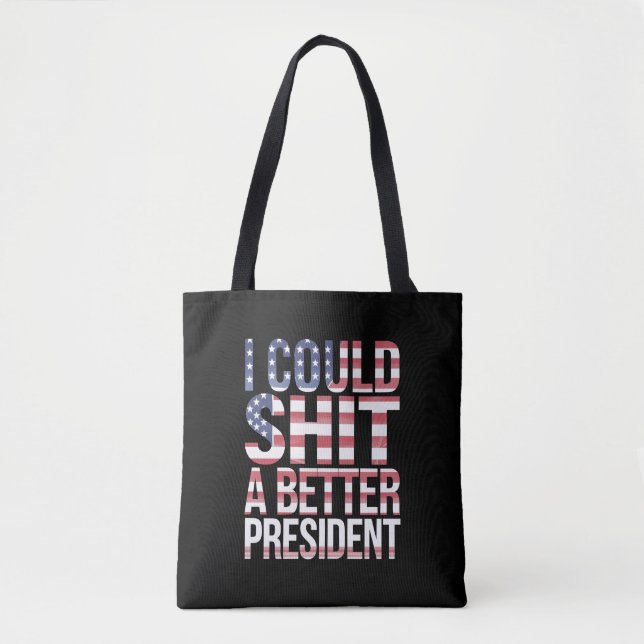 I Could Shirt A Better President Anti Trump  Tote Bag (Front)