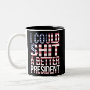 I Could Shirt A Better President Anti Trump Two-Tone Coffee Mug