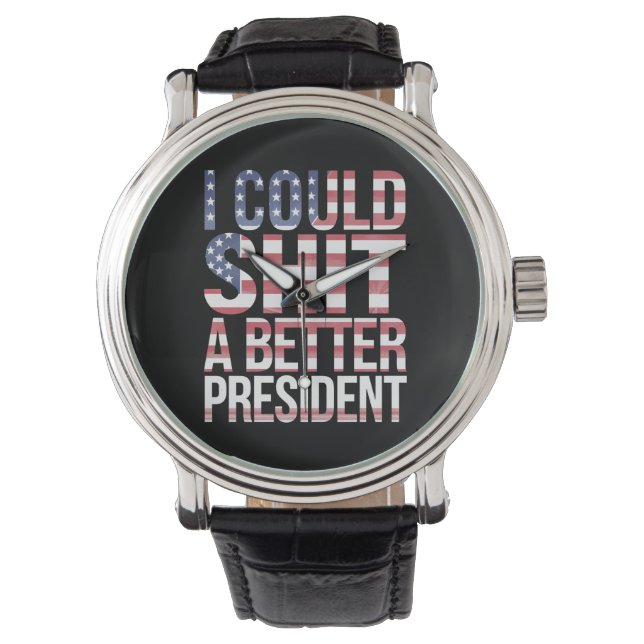 I Could Shirt A Better President Anti Trump  Watch (Front)
