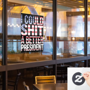 I Could Shirt A Better President Anti Trump  Window Cling