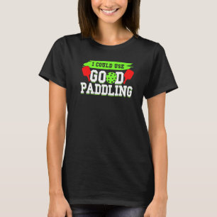 I Could Use A Good Paddling Pickleball Dink T-Shirt