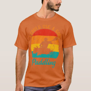 I Could Use A Good Paddling Retro Kayak Oarsman T-Shirt