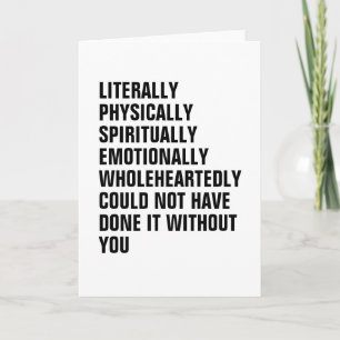 I Couldn't Have Done It Without You.Gratitude Thank You Card