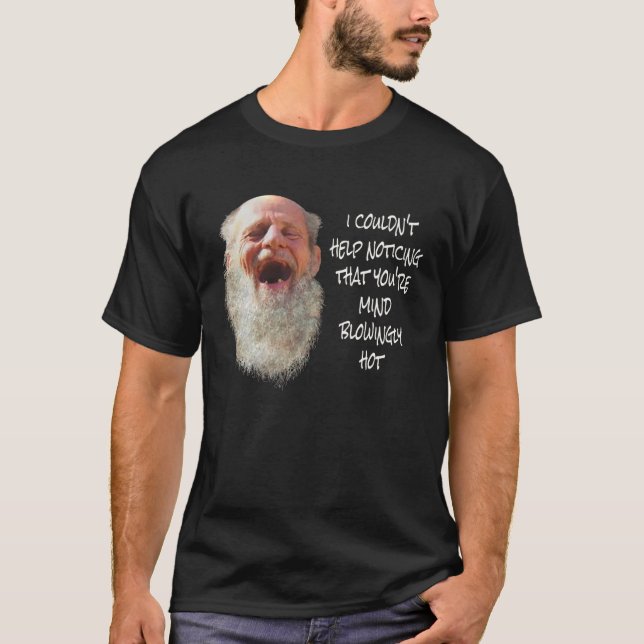 I COULDN'T HELP NOTICING YOU'RE HOT Funny Gift Ide T-Shirt (Front)