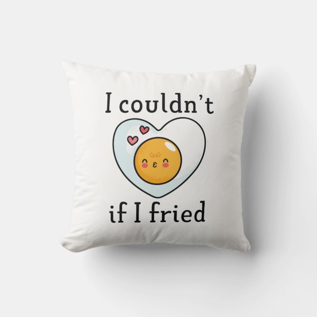 I Couldn't If I Fried Cushion (Front)
