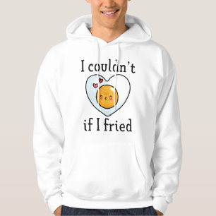 I Couldn't If I Fried Hoodie