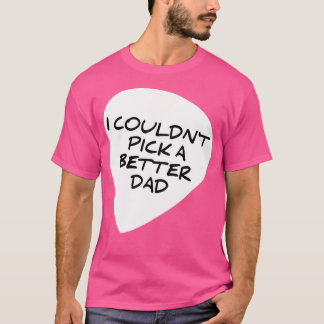 I Couldn'T Pick A Better Dad Funny Guitar Pick T-Shirt