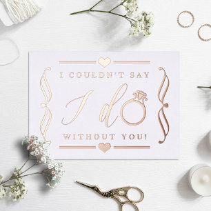 I Couldn't Say I Do Without You   Real Foil Invitation Postcard
