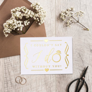 I Couldn't Say I Do Without You   Real Foil Invitation Postcard