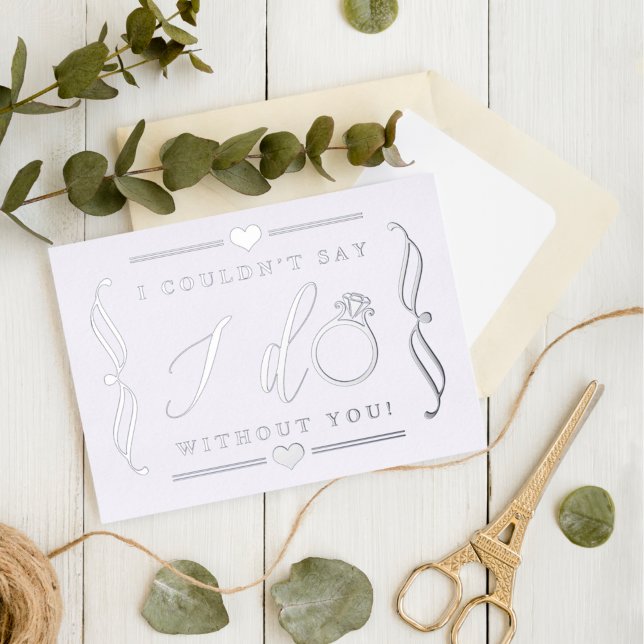 I Couldn't Say I Do Without You | Real Foil Invitation Postcard (Creator Uploaded)