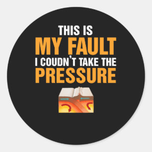 I Couldnt Take The Pressure Geology Gift Classic Round Sticker