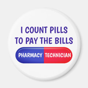 I Count Pills to Pay the Bills Magnet