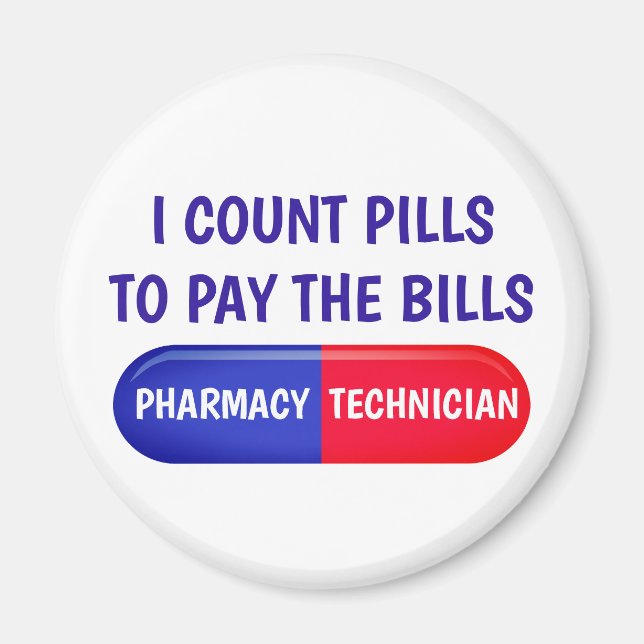 I Count Pills to Pay the Bills Magnet (Front)