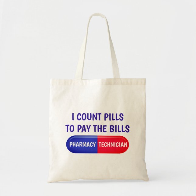 I Count Pills to Pay the Bills Tote Bag (Front)