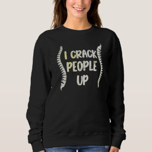 I Crack People Up Chiropractor Spine Physiotherap Sweatshirt
