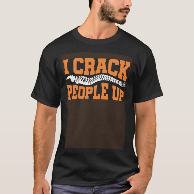 I Crack People Up   Spine Muscle Chiropractors T-Shirt (Front)