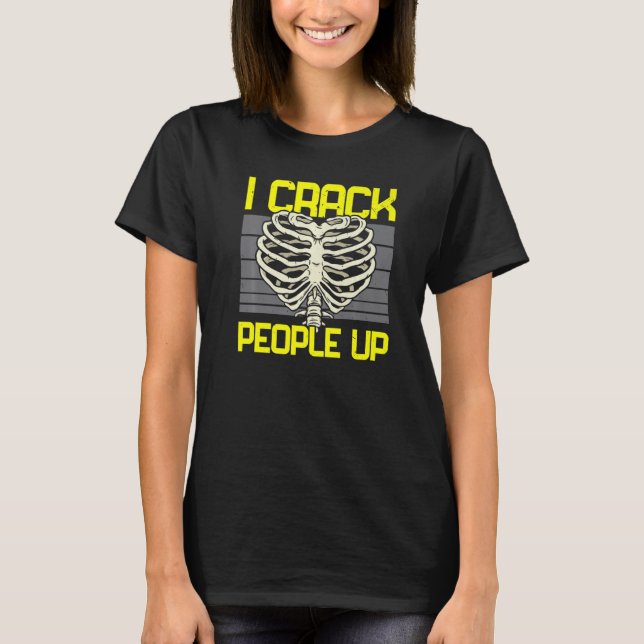I Crack People Up Spine Whisperer Chiro Squad Chir T-Shirt (Front)